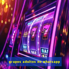 grupos adultos no whatsapp